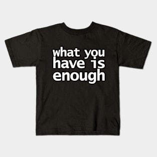 Aramahoshi What you Have is Enough Kids T-Shirt